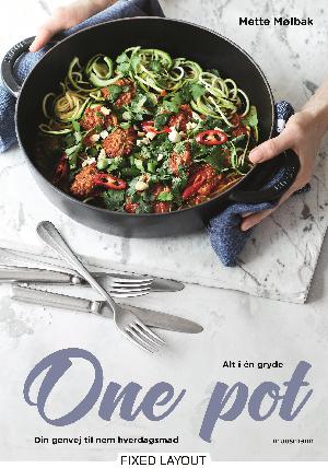 One pot : alt i én gryde : din genvej til nem hverdagsmad