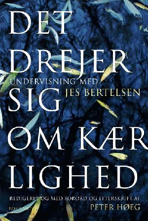 Det drejer sig om kærlighed : undervisning med Jes Bertelsen