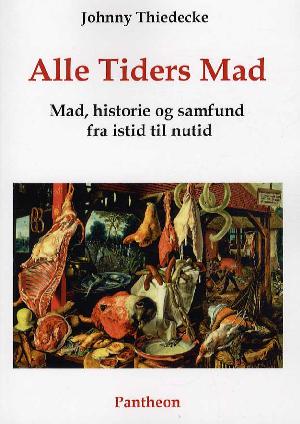 Alle tiders mad : mad, historie og samfund fra istid til nutid