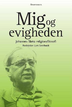 Mig og evigheden : Johannes Sløks religionsfilosofi
