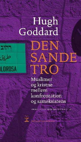 Den sande tro : kristne og muslimer mellem konfrontation og sameksistens