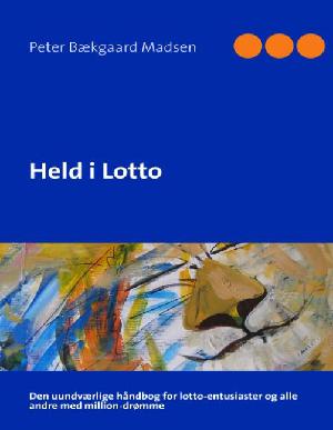 Held i lotto : den uundværlige håndbog for lotto-entusiaster og alle andre med million-drømme