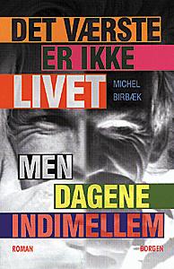 Det værste er ikke livet, men dagene indimellem