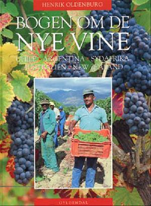 Bogen om de nye vine : Chile, Argentina, Sydafrika, Australien, New Zealand