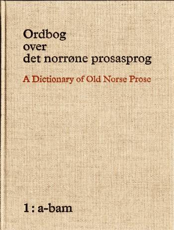 Ordbog over det norrøne prosasprog. Bind 1 : A-bam