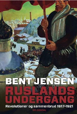 Ruslands undergang : revolutioner og sammenbrud 1917-1921