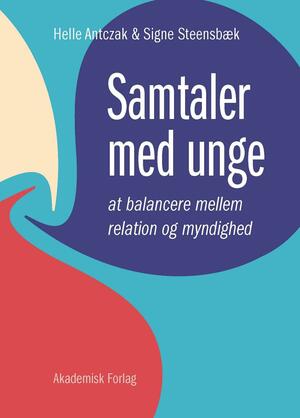 Samtaler med unge : at balancere mellem relation og myndighed