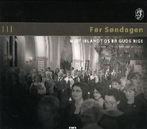 Før søndagen III : Midt iblandt os er Guds rige : nyt og gammelt fra Den danske salmebog