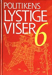 Politikens lystige viser og enkelte sørgelige -. Bind 6