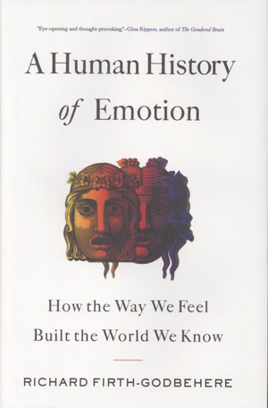 Human history of emotion : how the way we feel built the world we know