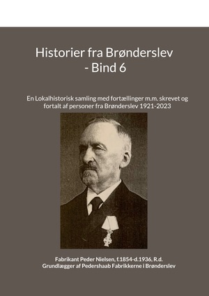 Historier fra Brønderslev : en lokalhistorisk samling med fortællinger. Bind 6 : tidsperiode ca. 1921 til 2023