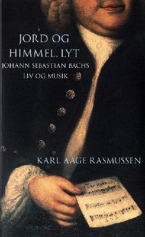 Jord og himmel, lyt : Johann Sebastian Bachs liv og musik