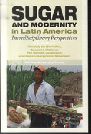 Sugar and modernity in Latin America : interdisciplinary perspectives