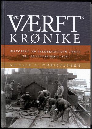 En værftskrønike : historien om Frederikshavn værft fra begyndelsen i 1870