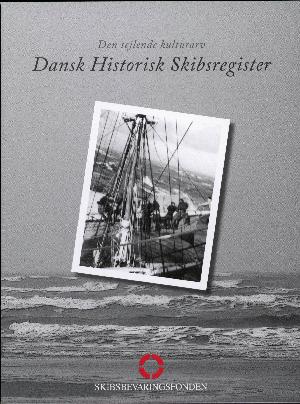 Den sejlende kulturarv - Dansk historisk skibsregister. Bind 2