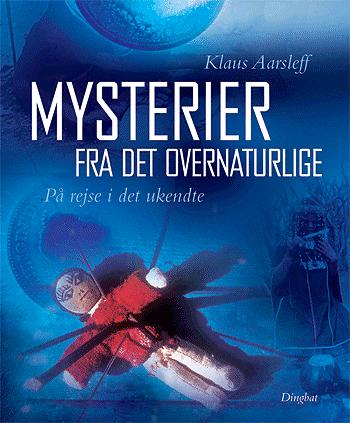 Mysterier fra det overnaturlige : på rejse i det ukendte