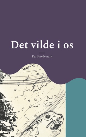 Det vilde i os : digte