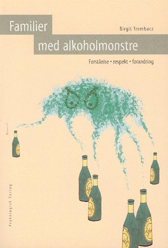 Familier med alkoholmonstre : forståelse, respekt, forandring