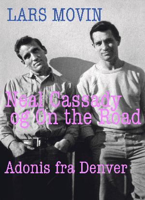 Neal Cassady og On the Road : Adonis fra Denver