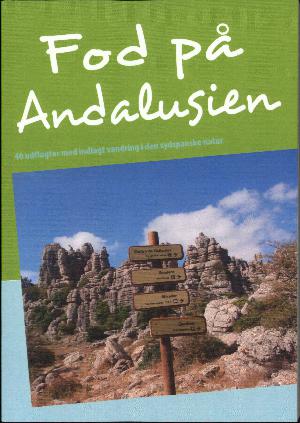 Fod på Andalusien : 40 udflugter med indlagt vandring i den sydspanske natur