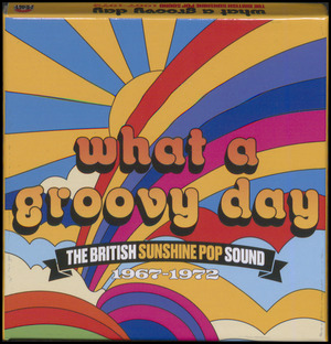 What a groovy day : The British sunshine pop sound 1967-1972