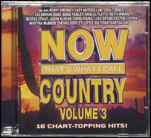 Now that's what I call country, volume 3 : 16 chart-topping hits!