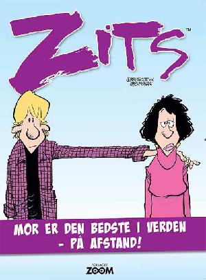 Zits - mor er den bedste i verden - på afstand!