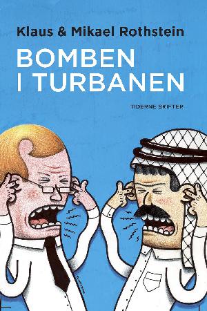 Bomben i turbanen : profeten, provokationen, protesten, pressen, perspektivet