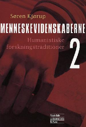 Menneskevidenskaberne. Bind 2 : Humanistiske forskningstraditioner