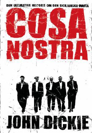 Cosa Nostra : den ultimative historie om den sicilianske mafia