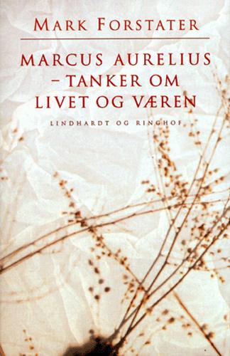 Marcus Aurelius - tanker om livet og væren