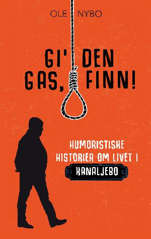 Gi' den gas, Finn! : humoristiske historier om livet i Kanaljebo