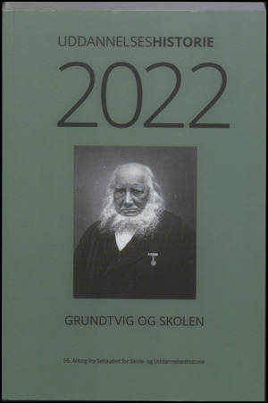 Uddannelseshistorie : årbog fra Selskabet for Skole- og Uddannelseshistorie. 2022 (56. årbog) : Grundtvig og skolen