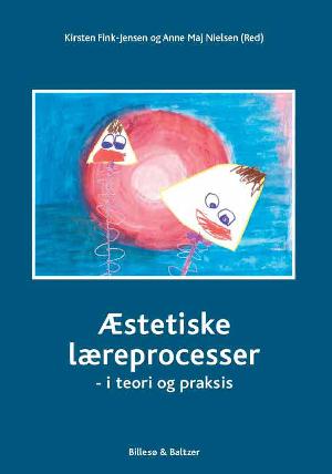 Æstetiske læreprocesser : i teori og praksis