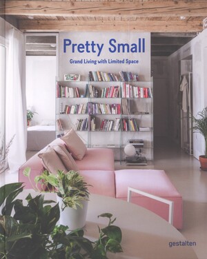 Pretty small : grand living with limited space