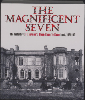 The magnificent seven : the Waterboys Fisherman's blues/Room to Roam band, 1989-90