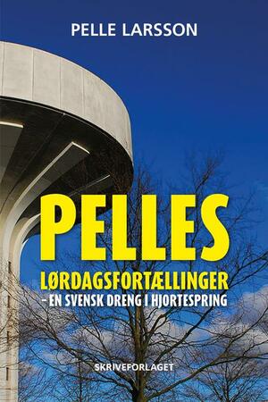 Pelles lørdagsfortællinger : en svensk dreng i Hjortespring
