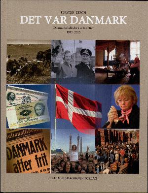 Det var Danmark : Danmarksbilleder 1945-2015
