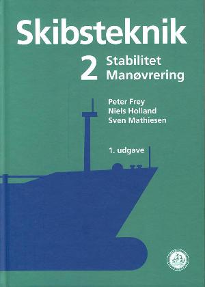 Skibsteknik. Bind 2 : Stabilitet, manøvrering m.m. : lærebog for navigationsskolerne