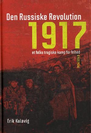 Den russiske revolution 1917 : et folks tragiske kamp for frihed
