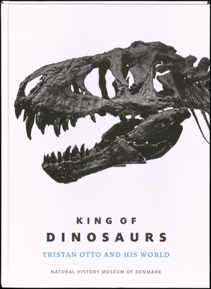 King of dinosaurs : Tristan Otto and his world