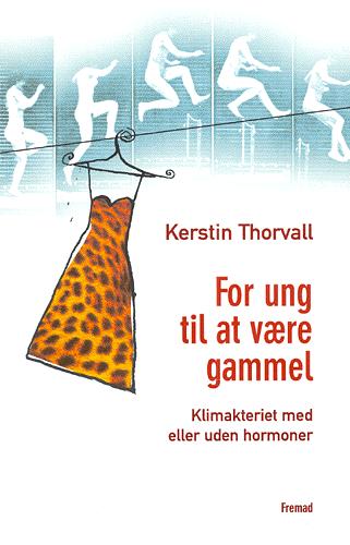 For ung til at være gammel : klimakteriet med eller uden hormoner