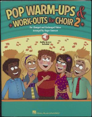 Pop warm-ups & work-outs for choir 2 : for changed and unchanged voices