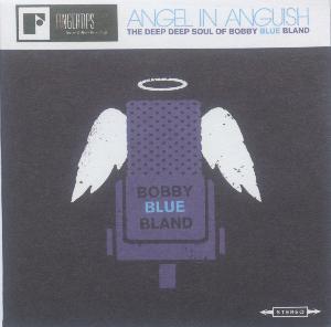 Angel in anguish : the deep deep soul of Bobby Blue Bland