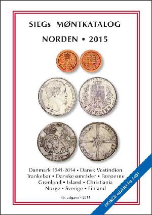 Sieg's møntkatalog. Norden : Danmark, Slesvig, Nordborg, Glücksborg, Plön, Gottorp, Dansk Vestindien, Trankebar, Færøerne, Grønland, Island, Norge, Sverige : private mønter fra Færøerne, Grønland og Dansk Vestindien. 2015 (46. udgave)