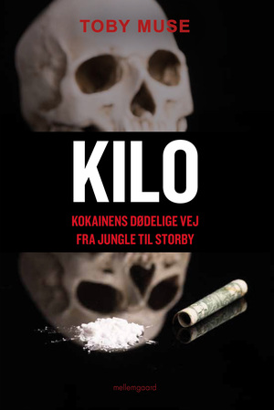 Kilo : kokainens dødelige vej fra jungle til storby