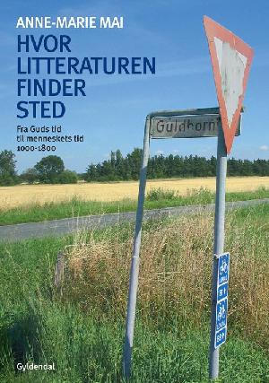 Hvor litteraturen finder sted : bidrag til dansk litteraturs historie. Bind 1 : Fra Guds tid til menneskets tid - 1000-1800