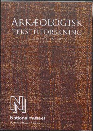 Arkæologisk tekstilforskning : baggrund og ny viden