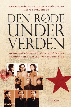 Den røde underverden : hemmelig kommunistisk virksomhed i Skandinavien mellem to verdenskrige