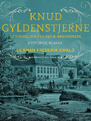 Knud Gyldenstjerne : tidsbillede fra det 15. århundrede : historisk roman